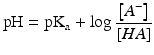 $$ \mathrm{p}\mathrm{H}=\mathrm{p}{\mathrm{K}}_{\mathrm{a}}+ \log \frac{\left[{A}^{-}\right]}{\left[HA\right]} $$