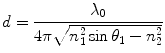 
$$ d=\frac{\lambda_0}{4\pi \sqrt{n_1^2 \sin {\theta}_1-{n}_2^2}} $$
