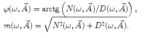 
$$ \begin{array}{ll}\varphi (\omega, \vec{A})=\mathrm{ arctg}\left( {N(\omega, \vec{A})/D(\omega, \vec{A})} \right),\quad\\ m(\omega, \vec{A})=\sqrt{{{N^2}(\omega, \vec{A})+{D^2}(\omega, \vec{A})}}.\end{array}$$
