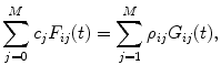 
$$ \sum\limits_{j=0}^M {{c_j}{F_{ij }}(t)} =\sum\limits_{j=1}^M {{\rho_{ij }}{G_{ij }}(t)}, $$
