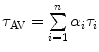 
$$ {\tau_{\mathrm{ AV}}}=\sum\limits_{i=1}^n {{\alpha_i}{\tau_i}} $$
