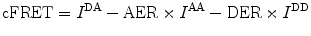 
$$ \mathrm{ cFRET}={I^{\mathrm{ DA}}}-\mathrm{ AER}\times {I^{\mathrm{ AA}}}-\mathrm{ DER}\times {I^{\mathrm{ DD}}} $$
