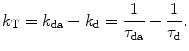 
$$ {k_{\mathrm{ T}}}={k_{\mathrm{ d}\mathrm{ a}}}-{k_{\mathrm{ d}}}=\frac{1}{{{\tau_{\mathrm{ d}\mathrm{ a}}}}}-\frac{1}{{{\tau_{\mathrm{ d}}}}}. $$
