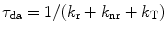 
$$ {\tau_{\mathrm{ da}}}=1/({k_{\mathrm{ r}}}+{k_{\mathrm{ nr}}}+{k_{\mathrm{ T}}}) $$
