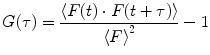 
$$ G(\tau )=\frac{{\left\langle {F(t)\cdot F(t+\tau )} \right\rangle }}{{{{{\left\langle F \right\rangle}}^2}}}-1 $$
