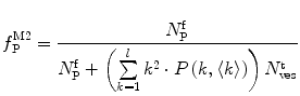 
$$ f_{\mathrm{ P}}^{\mathrm{ M}2}=\frac{{N_{\mathrm{ P}}^{\mathrm{ f}}}}{{N_{\mathrm{ P}}^{\mathrm{ f}}+\left( {\sum\limits_{k=1}^l {{k^2}\cdot P\left( {k,\langle k\rangle } \right)} } \right)N_{\mathrm{ ves}}^{\mathrm{ t}}}} $$
