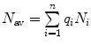 
$$ {N_{\mathrm{ av}}}=\sum\limits_{i=1}^n {{q_i}{N_i}} $$
