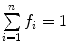 
$$ \sum\limits_{i=1}^n {{f_i}} =1 $$
