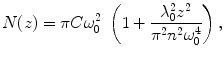 
$$ N(z) = \pi C\omega_0^2\;\left( {1+\frac{{\lambda_0^2{z^2}}}{{{\pi^2}{n^2}\omega_0^4}}} \right), $$
