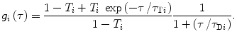 $$ {g_i}\left( \tau \right) = \frac{{1-{T_i}+{T_i}\;\exp \left( {{{{-\tau }} \left/ {{{\tau_{{\mathrm{ T}i}}}}} \right.}} \right)}}{{1-{T_i}}}\frac{1}{{1+\left( {{\tau \left/ {{{\tau_{{\mathrm{ D}i}}}}} \right.}} \right)}}. $$