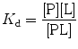 
$$ {K_{\mathrm{ d}}}=\frac{{[\mathrm{ P}][\mathrm{ L}]}}{{[\mathrm{ P}\mathrm{ L}]}} $$
