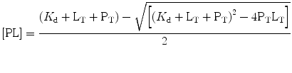 
$$ [\mathrm{ PL}]=\frac{{({K_{\mathrm{ d}}}+{{\mathrm{ L}}_{\mathrm{ T}}}+{{\mathrm{ P}}_{\mathrm{ T}}})-\sqrt{{\left[ {{{{({K_{\mathrm{ d}}}+{{\mathrm{ L}}_{\mathrm{ T}}}+{{\mathrm{ P}}_{\mathrm{ T}}})}}^2}-4{{\mathrm{ P}}_{\mathrm{ T}}}{{\mathrm{ L}}_{\mathrm{ T}}}} \right]}}}}{2} $$
