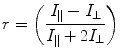 
$$ r=\left( {\frac{{{I_{\parallel }}-{I_{\bot }}}}{{{I_{\parallel }}+2{I_{\bot }}}}} \right) $$
