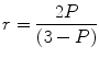 
$$ r=\frac{2P }{(3-P) } $$
