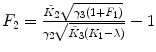 
$$ {F_2}=\frac{{{{\tilde{K}}_2}\sqrt{{{\gamma_3}(1+{F_1})}}}}{{{\gamma_2}\sqrt{{{{\tilde{K}}_3}({K_1}-\lambda )}}}}-1 $$
