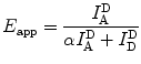 
$$ {E_{\mathrm{ app}}}=\frac{{I_{\mathrm{ A}}^{\mathrm{ D}}}}{{\alpha I_{\mathrm{ A}}^{\mathrm{ D}}+I_{\mathrm{ D}}^{\mathrm{ D}}}} $$
