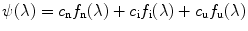 
$$ \psi (\lambda )={c_{\mathrm{ n}}}{f_{\mathrm{ n}}}(\lambda )+{c_{\mathrm{ i}}}{f_{\mathrm{ i}}}(\lambda )+{c_{\mathrm{ u}}}{f_{\mathrm{ u}}}(\lambda ) $$
