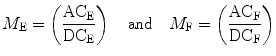 
$$ {M_{\mathrm{ E}}}=\left( {\frac{{\mathrm{ A}{{\mathrm{ C}}_{\mathrm{ E}}}}}{{\mathrm{ D}{{\mathrm{ C}}_{\mathrm{ E}}}}}} \right)\quad \mathrm{ and}\quad {M_{\mathrm{ F}}}=\left( {\frac{{\mathrm{ A}{{\mathrm{ C}}_{\mathrm{ F}}}}}{{\mathrm{ D}{{\mathrm{ C}}_{\mathrm{ F}}}}}} \right) $$
