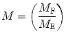 
$$ M=\left( {\frac{{{M_{\mathrm{ F}}}}}{{{M_{\mathrm{ E}}}}}} \right) $$
