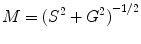 
$$ M={{({S^2}+{G^2})}^{-1/2 }} $$
