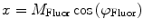 
$$ x={M_{\mathrm{ Fluor}}}\cos \left( {{\varphi_{\mathrm{ Fluor}}}} \right) $$
