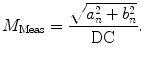 
$$ {M_{\mathrm{ Meas}}}=\frac{{\sqrt{{a_n^2+b_n^2}}}}{\mathrm{ DC}}. $$
