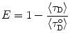 
$$ E=1-\frac{{\langle {\tau_{\mathrm{ D}}}\rangle }}{{\langle \tau_{\mathrm{ D}}^{\mathrm{ o}}\rangle }} $$
