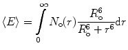 
$$ \langle E\rangle = \int\limits_0^{\infty } {{N_{\mathrm{ o}}}} (r)\frac{{R_{\mathrm{ o}}^6}}{{R_{\mathrm{ o}}^6+{r^6}}}\mathrm{ d}r $$
