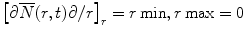 
$$ {{\left[ {\partial \overline{N}(r,t)\partial /r} \right]}_r}=r \min,r \max =0 $$
