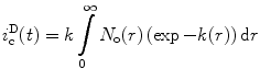 
$$ i_{\mathrm{ c}}^{\mathrm{ D}}(t)=k\int\limits_0^{\infty } {{N_{\mathrm{ o}}}(r)} \left( {\exp -k(r)} \right)\mathrm{ d}r $$
