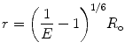 
$$ r={{\left( {\frac{1}{E}-1} \right)}^{1/6 }}{R_{\mathrm{ o}}} $$
