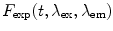 
$$ {F_{\exp }}(t,{\lambda_{\mathrm{ ex}}},{\lambda_{\mathrm{ em}}}) $$
