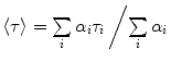 
$$ \langle \tau \rangle ={{{\sum\limits_i {{\alpha_i}{\tau_i}} }} \left/ {{\sum\limits_i {{\alpha_i}} }} \right.} $$
