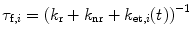 
$$ {\tau_{{\mathrm{ f},i}}}={{\left( {{k_{\mathrm{ r}}}+{k_{\mathrm{ nr}}}+{k_{{\mathrm{ et},i}}}(t)} \right)}^{-1 }} $$
