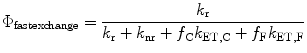 
$$ {\Phi_{{\mathrm{ fast}\mathrm{ exchange}}}}=\frac{{{k_{\mathrm{ r}}}}}{{{k_{\mathrm{ r}}}+{k_{\mathrm{ nr}}}+{f_{\mathrm{ C}}}{k_{\mathrm{ ET},\mathrm{ C}}}+{f_{\mathrm{ F}}}{k_{\mathrm{ ET},\mathrm{ F}}}}} $$
