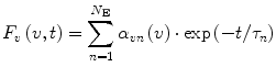 
$$ {{F_{v }}\left( {v, t} \right) = \sum\limits_{n=1}^{{{N_{\mathrm{ E}}}}} {{\alpha_{{v n}}}\left( v \right) \cdot \exp \left( {-t/{\tau_n}} \right)} } $$
