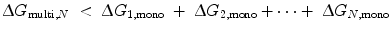 $$ \Updelta G_{{{\text{multi}},N}} \; < \;\Updelta G_{{1,{\text{mono}}}} \; + \;\Updelta G_{{2,{\text{mono}}}} + \cdots + \;\Updelta G_{{N,{\text{mono}}}} $$