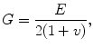 $$ G = \frac{E}{2(1 + v )} , $$