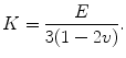 $$ K = \frac{E}{3(1 - 2v)} . $$