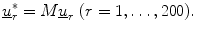 $$ \underline{u}_{r}^{*} = M\underline{u}_{r} \;(r = 1, \ldots ,200). $$