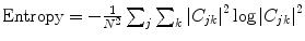 $$ {\text{Entropy}} = - \frac{1}{{N^{2} }}\sum\nolimits_{j} {\sum\nolimits_{k} {\left| {C_{jk} } \right|^{2} \log \left| {C_{jk} } \right|^{2} } } $$