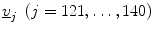 $$ \underline{v}_{j}\; \left( {j = 121, \ldots ,140} \right) $$