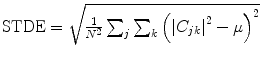 $$ {\text{STDE}} = \sqrt {\frac{1}{{N^{2} }}\sum\nolimits_{j} {\sum\nolimits_{k} {\left( {\left| {C_{jk} } \right|^{2} - \mu } \right)^{2} } } } $$