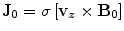 $$ {\mathbf{J}}_{0} = {\sigma }\left[ {{\mathbf{v}}_{\varvec{z}} \times {\mathbf{B}}_{\mathbf{0}} } \right] $$