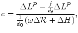 $$ e=\frac{\Delta {L}^P-\frac{f}{d_t}\Delta {L}^P}{\frac{1}{d_0}\left(\omega \Delta \mathrm{\mathcal{R}}+\Delta H\right)}, $$