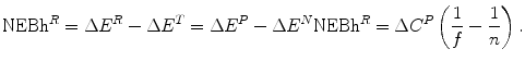 $$ {\mathrm{NEBh}}^R=\Delta {E}^R-\Delta {E}^T=\Delta {E}^P-\Delta {E}^N{\mathrm{NEBh}}^R=\Delta {C}^P\left(\frac{1}{f}-\frac{1}{n}\right). $$