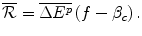 $$ \overline{\mathrm{\mathcal{R}}}=\overline{\Delta {E}^p}\left(f-{\beta}_c\right). $$