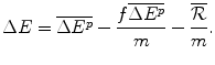 $$ \Delta E=\overline{\Delta {E}^p}-\frac{f\overline{\Delta {E}^p}}{m}-\frac{\overline{\mathrm{\mathcal{R}}}}{m}. $$